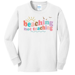 Beaching Not Teaching Summer Break Gift For Teacher Kids Long Sleeve Shirt