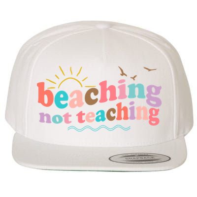 Beaching Not Teaching Summer Break Gift For Teacher Wool Snapback Cap