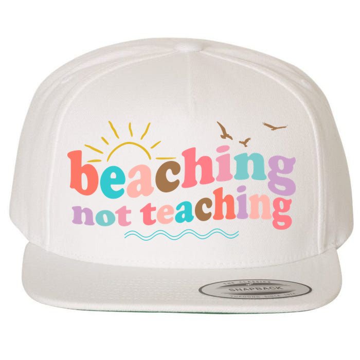 Beaching Not Teaching Summer Break Gift For Teacher Wool Snapback Cap
