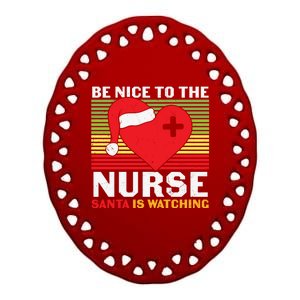 Be Nice To The Nurse Santa Is Watching Funny Christmas Great Gift Ceramic Oval Ornament