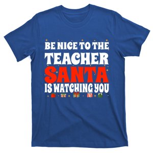 Be Nice To The Teacher Santa Is Watching You Christmas Teach Cool Gift T-Shirt