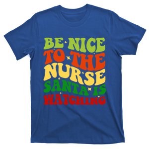 Be Nice To The Nurse Santa Is Watching Matching Christmas Cool Gift T-Shirt