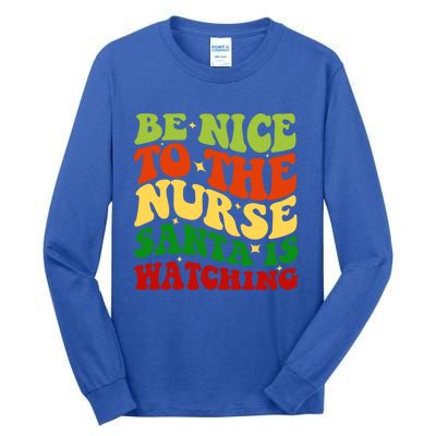 Be Nice To The Nurse Santa Is Watching Matching Christmas Cool Gift Tall Long Sleeve T-Shirt