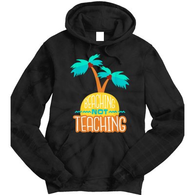 Beaching Not Teaching Teacher Funny Summer Vacation Tie Dye Hoodie