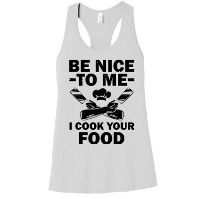 Be Nice To Me I Cook Your Food Women's Racerback Tank