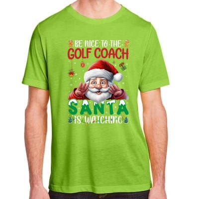 Be Nice To Golf Coach Santa Is Watching Christmas Golf Coach Meaningful Gift Adult ChromaSoft Performance T-Shirt