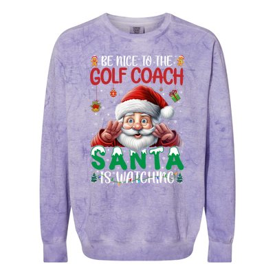 Be Nice To Golf Coach Santa Is Watching Christmas Golf Coach Meaningful Gift Colorblast Crewneck Sweatshirt