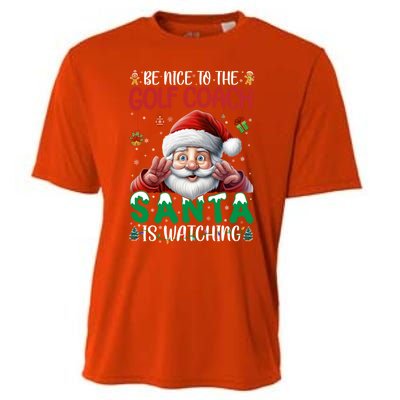 Be Nice To Golf Coach Santa Is Watching Christmas Golf Coach Meaningful Gift Cooling Performance Crew T-Shirt