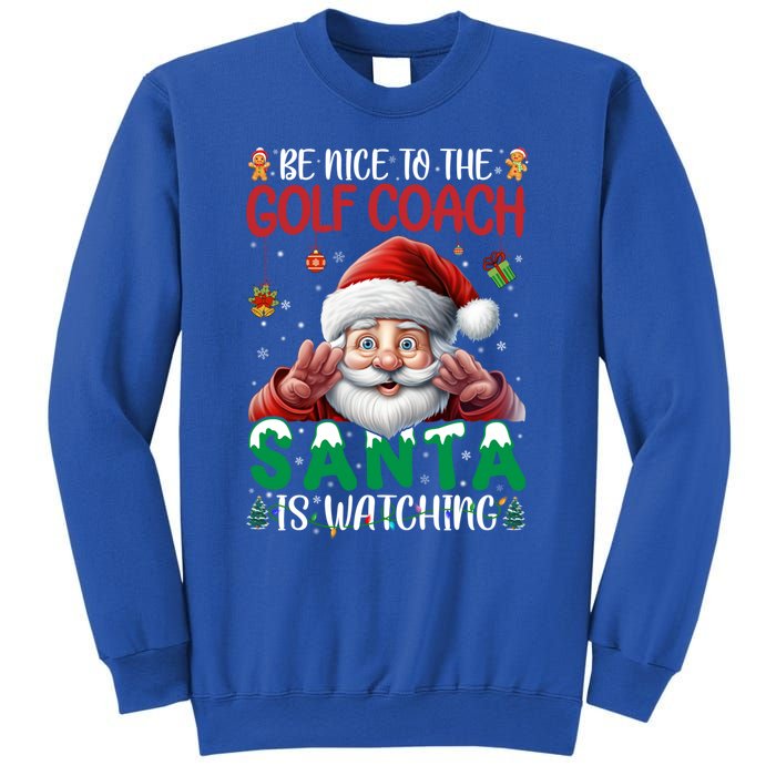 Be Nice To Golf Coach Santa Is Watching Christmas Golf Coach Meaningful Gift Sweatshirt