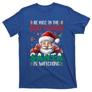 Be Nice To Golf Coach Santa Is Watching Christmas Golf Coach Meaningful Gift T-Shirt