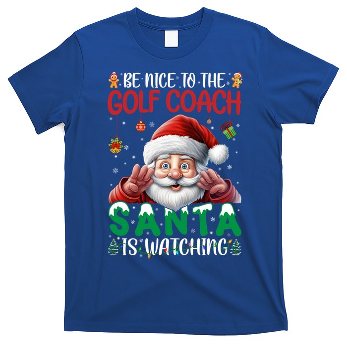 Be Nice To Golf Coach Santa Is Watching Christmas Golf Coach Meaningful Gift T-Shirt