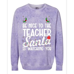 Be Nice To The Teacher Santa Is Watching You Christmas Teach Meaningful Gift Colorblast Crewneck Sweatshirt