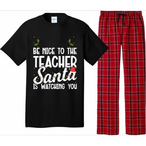 Be Nice To The Teacher Santa Is Watching You Christmas Teach Meaningful Gift Pajama Set