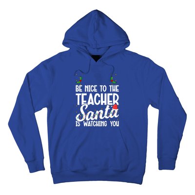 Be Nice To The Teacher Santa Is Watching You Christmas Teach Meaningful Gift Hoodie