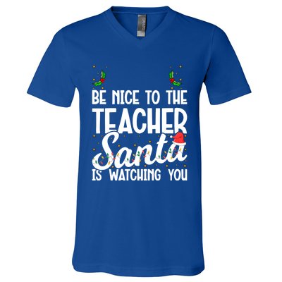 Be Nice To The Teacher Santa Is Watching You Christmas Teach Meaningful Gift V-Neck T-Shirt