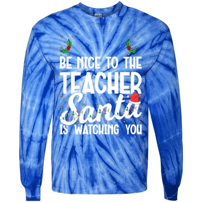 Be Nice To The Teacher Santa Is Watching You Christmas Teach Meaningful Gift Tie-Dye Long Sleeve Shirt