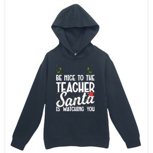 Be Nice To The Teacher Santa Is Watching You Christmas Teach Meaningful Gift Urban Pullover Hoodie