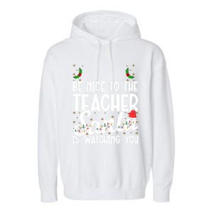 Be Nice To The Teacher Santa Is Watching You Christmas Teach Meaningful Gift Garment-Dyed Fleece Hoodie