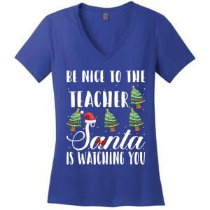 Be Nice To The Teacher Santa Is Watching You Christmas Teach Gift Women's V-Neck T-Shirt