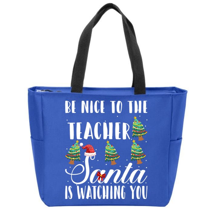 Be Nice To The Teacher Santa Is Watching You Christmas Teach Gift Zip Tote Bag