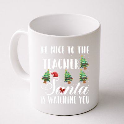 Be Nice To The Teacher Santa Is Watching You Christmas Teach Gift Coffee Mug