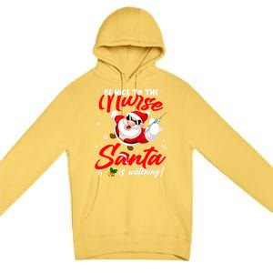 Be Nice To The Nurse Santa Is Watching Xmas Naughty Gift Premium Pullover Hoodie