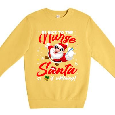 Be Nice To The Nurse Santa Is Watching Xmas Naughty Gift Premium Crewneck Sweatshirt