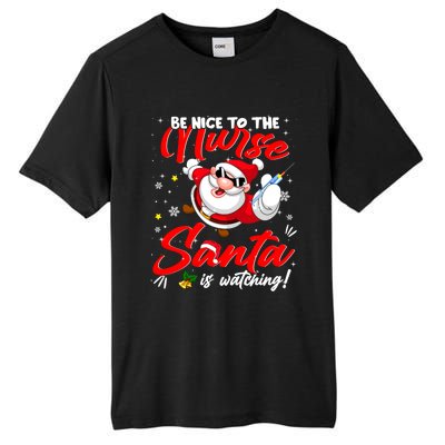 Be Nice To The Nurse Santa Is Watching Xmas Naughty Gift Tall Fusion ChromaSoft Performance T-Shirt