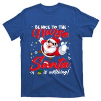 Be Nice To The Nurse Santa Is Watching Xmas Naughty Gift T-Shirt