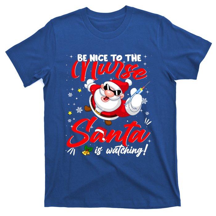 Be Nice To The Nurse Santa Is Watching Xmas Naughty Gift T-Shirt