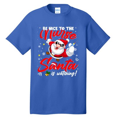 Be Nice To The Nurse Santa Is Watching Xmas Naughty Gift Tall T-Shirt