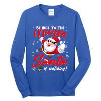 Be Nice To The Nurse Santa Is Watching Xmas Naughty Gift Tall Long Sleeve T-Shirt