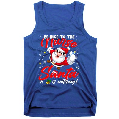 Be Nice To The Nurse Santa Is Watching Xmas Naughty Gift Tank Top