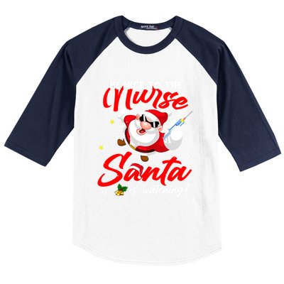 Be Nice To The Nurse Santa Is Watching Xmas Naughty Gift Baseball Sleeve Shirt