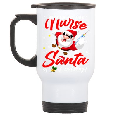 Be Nice To The Nurse Santa Is Watching Xmas Naughty Gift Stainless Steel Travel Mug