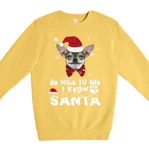 Be Nice To Me I Know Santa Chihuahua Dog Christmas Xmas Funny Gift Premium Crewneck Sweatshirt