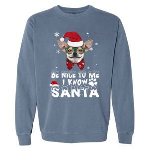 Be Nice To Me I Know Santa Chihuahua Dog Christmas Xmas Funny Gift Garment-Dyed Sweatshirt