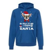 Be Nice To Me I Know Santa Chihuahua Dog Christmas Xmas Funny Gift Premium Hoodie