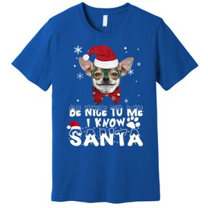 Be Nice To Me I Know Santa Chihuahua Dog Christmas Xmas Funny Gift Premium T-Shirt