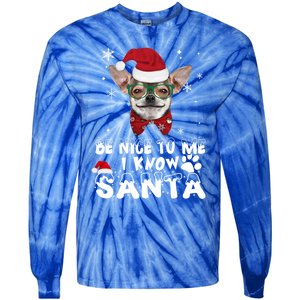 Be Nice To Me I Know Santa Chihuahua Dog Christmas Xmas Funny Gift Tie-Dye Long Sleeve Shirt