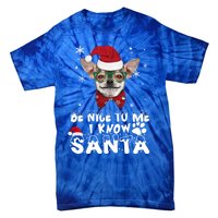 Be Nice To Me I Know Santa Chihuahua Dog Christmas Xmas Funny Gift Tie-Dye T-Shirt