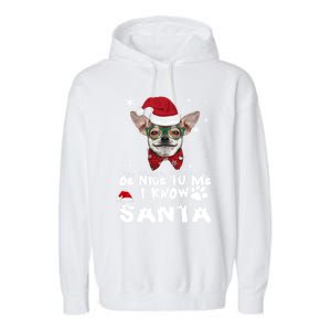 Be Nice To Me I Know Santa Chihuahua Dog Christmas Xmas Funny Gift Garment-Dyed Fleece Hoodie