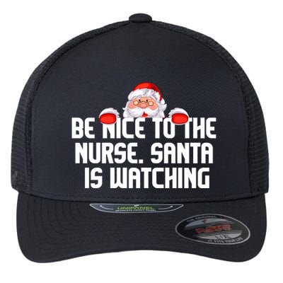Be Nice To The Nurse Santa Is Watching Flexfit Unipanel Trucker Cap