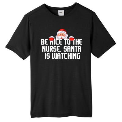 Be Nice To The Nurse Santa Is Watching Tall Fusion ChromaSoft Performance T-Shirt