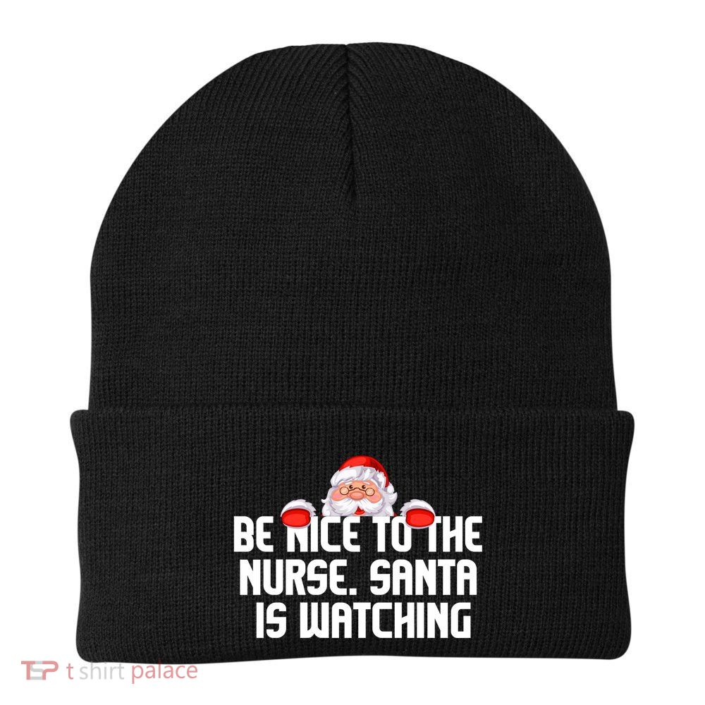 Be Nice To The Nurse Santa Is Watching Beanie