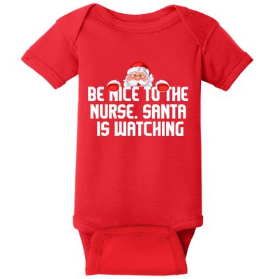 Be Nice To The Nurse Santa Is Watching Baby Bodysuit