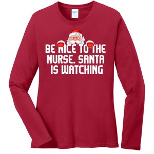 Be Nice To The Nurse Santa Is Watching Ladies Long Sleeve Shirt