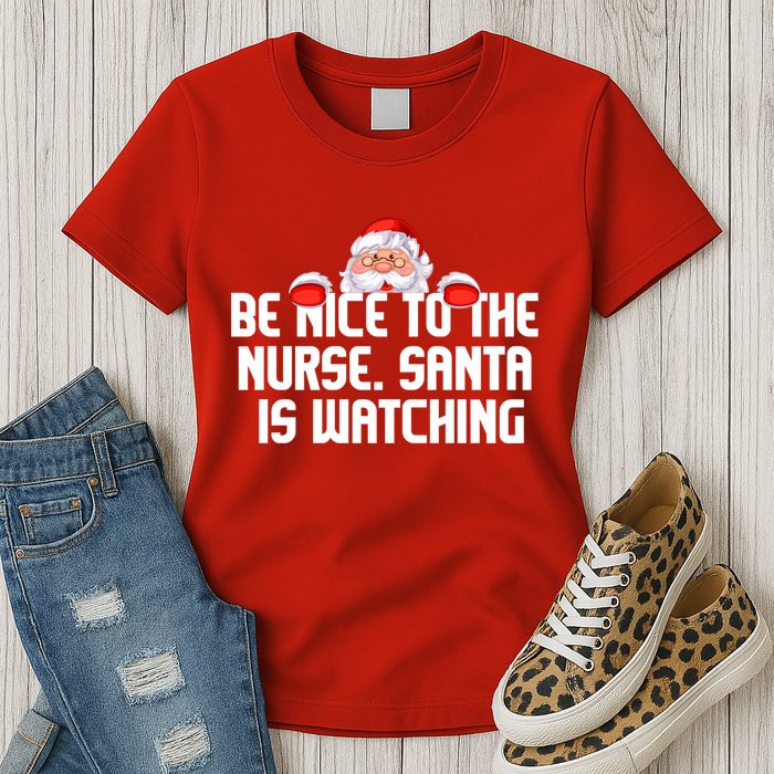 Be Nice To The Nurse Santa Is Watching Womens T-Shirt