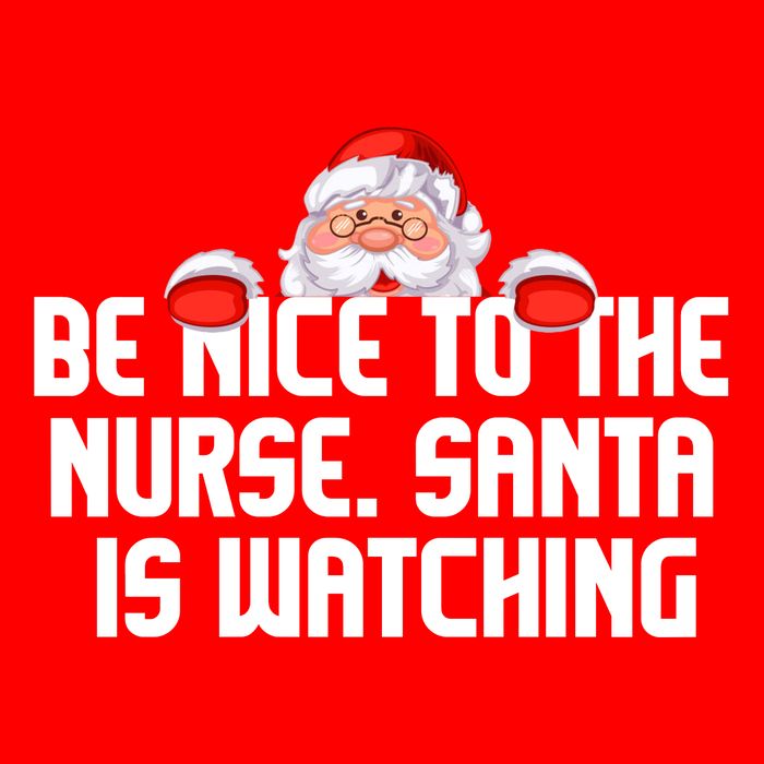 Be Nice To The Nurse Santa Is Watching Womens T-Shirt