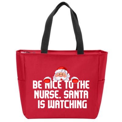 Be Nice To The Nurse Santa Is Watching Zip Tote Bag